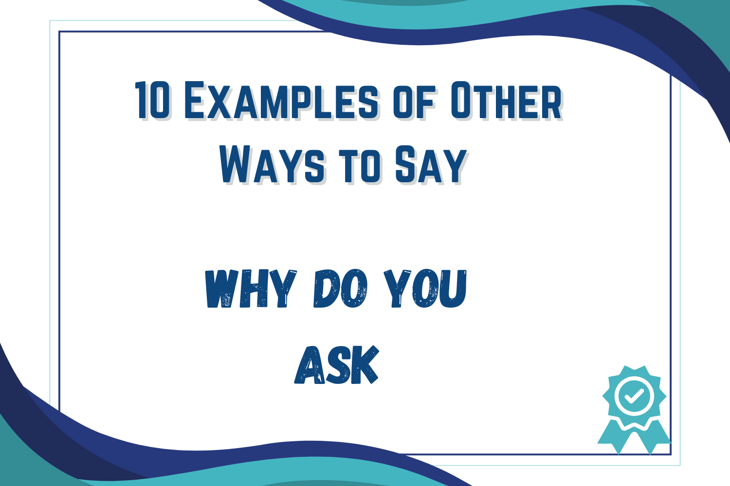 Other Ways to Say "Why Do You Ask